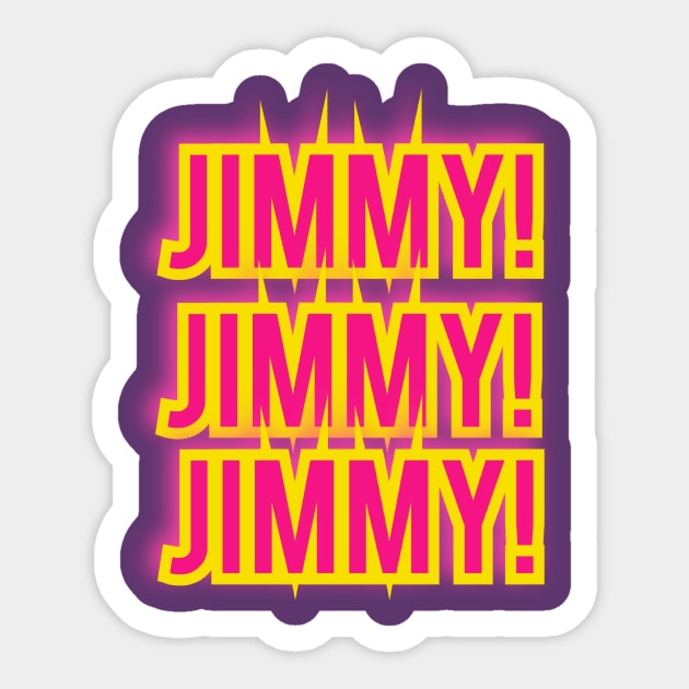 Jimmy! Jimmy! Jimmy! Sticker by Elvira Khan